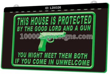 LD0326 This House is Protected By the Good Lord and A Gun You Might Meet Them Both if You Come in Unwelcome