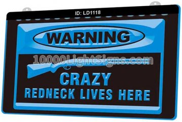 LD1118 Warning Crazy Redneck Lives Here