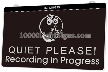 LS0239 Recording In Progress Quiet Please