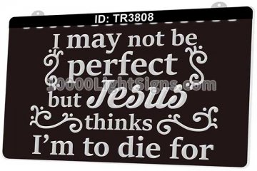 TR3808 I May not Be Perfect But Jesus Thinks I am to Die for