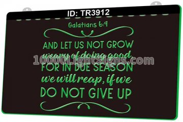 TR3912 Galatians 6 9 and Let Us Not Grow Weary of Doing Good, For in Due Season We Will Reap, if We Do Not Give Up